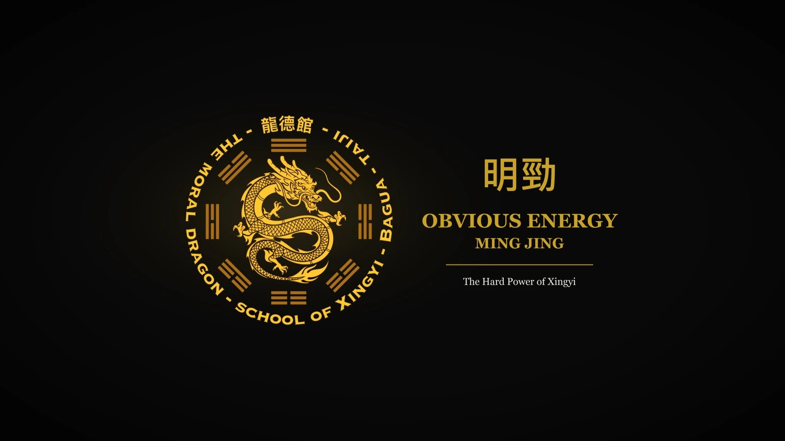 Obvious Energy, Ming Jing — the hard power of Xingyi, gold Moral Dragon emblem on a dark background